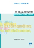 Haïm Tapiero - Les oligo-éléments : prévention des maladies humaines : le cuivre, le sélénium et les sélénoprotéines, le zinc, les métallothionéines, le fer.
