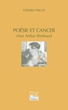 Gérard Pirlot - Poésie et cancer chez Arthur  Rimbaud.