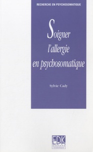 Sylvie Cady - Soigner l'allergie en psychosomatique.