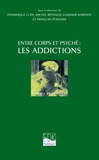 Dominique Cupa et Michel Reynaud - Entre corps et psyché : les addictions.