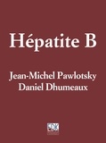 Jean-Michel Pawlotsky et Daniel Dhumeaux - Hépatite B.