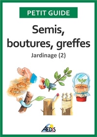 Jean-Marie Polese et  Jala - Le jardinage - Tome 2, Semis, boutures, greffes.
