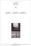 Philippe Minyana - Suite 1-Suite 2-Suite 3.