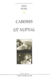 Sergi Belbel - Caresses ; Lit nuptial.