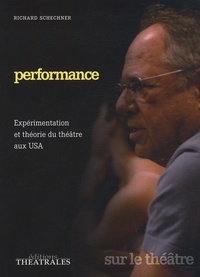 Richard Schechner - Performance - Expérimentation et théorie du théâtre aux USA.