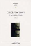 Hanokh Levin - Douce vengeance et autres sketches - Cabaret.