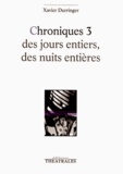 Xavier Durringer - Chroniques 3 des jours entiers, des nuits entières.