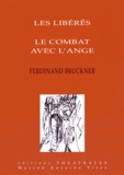 Ferdinand Bruckner - Les libérés ; Le combat avec l'ange.