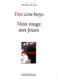 Sandrine Roche - Des cow-boys ; Mon rouge aux joues - Variations chromatiques sur le Petit Chaperon Rouge.