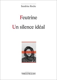 Sandrine Roche - Feutrine ; Un silence idéal.