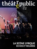 Olivier Neveux - Théâtre/Public N° 228, avril-juin 2018 : La scène lyrique - Echos et regards.