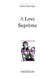 Xavier Durringer - A Love Suprême.