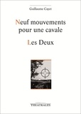 Guillaume Cayet - Neuf mouvements pour une cavale / Les Deux.