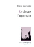 Claire Barrabès - Soulevez l'opercule.