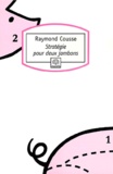 Raymond Cousse - Stratégie pour deux jambons.