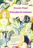 Pascale Pujol - Petits plats de résistance.