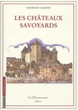 Georges Chapier - Châteaux Savoyards - Faucigny & Chablais, Tarentaise, Maurienne, Savoie propre, Genevois.