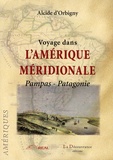 Alcide d' Orbigny - Voyage dans l' Amérique méridionale - Pampas - Patagonie.