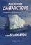 Ernest Shackleton - Au coeur de l'Antarctique - L'expédition de Nimrod au Pôle Sud.