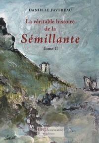 Danielle Favereau - La véritable histoire de la Sémillante - Tome 2.