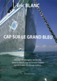Eric Blanc - Cap sur le Grand Bleu - Voyage et plongées en famille dans la mer Rouge et l'océan Indien sur un voilier de douze mètres.
