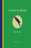 Paul Roblot - Contes du Brésil.