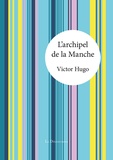 Victor Hugo - L'archipel de la Manche.