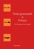 Pierrette Chalendar - Venise gourmande et l'Orient - Un métissage culinaire original.