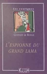 Gustave Le Rouge - L'espionne du grand lama.