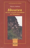 Thierry Mathou - Le Bouthan - Dernier royaume bouddhiste de l'Himalaya.