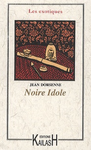 Jean Dorsenne - Noire idole.