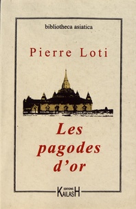 Pierre Loti - Les pagodes d'or.