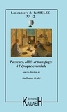 Guillaume Bridet - Les cahiers de la SIELEC N° 12 : Passeurs, alliés et transfuges à l'époque coloniale.