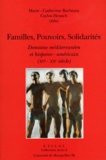 Marie-Catherine Barbazza et Carlos Heusch - Familles, pouvoirs, solidarités - Domaine méditerranéen et hispano-américain (XVe-XXe siècle).