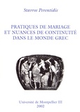 Stavros Perentidis - Pratiques de mariage et nuances de continuité dans le monde grec - Quatre études d'anthropologie historique et juridique.