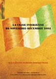 Danielle Domergue-Cloarec et  Collectif - La crise ivoirienne de novembre-décembre 2004.