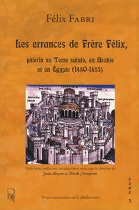 Félix Fabri - Les errances de Frère Félix, pèlerin en Terre sainte, en Arabie et en Egypte (1480-1483) - Tome 3, Quatrième traité (suite).