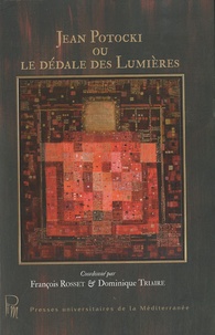 François Rosset et Dominique Triaire - Jean Potocki ou le dédale des Lumières.
