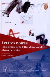 Claudine Raynaud - Lettres noires - L'insistance de la lettre dans la culture afro-américaine.