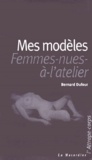 Bernard Dufour - Mes Modeles, Femmes-Nues-A-L'Atelier.