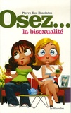 Pierre Des Esseintes - Osez la bisexualité.
