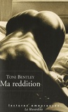 Toni Bentley - Ma reddition - Une confession érotique.