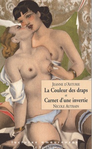Jeanne d' Asturie et Nicole Autrain - La Couleur des draps, Carnet d'une invertie.