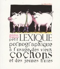 Adeline Rognon - Petit lexique pornographique à l'usage des vieux cochons et des jeunes truies.