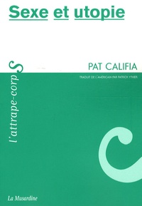 Pat Califia - Sexe et utopie.