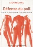 Stéphane Rose - Défense du poil - Contre la dictature de l'épilation intime.