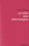 Michel Koppera - 50 coïts non interrompus.