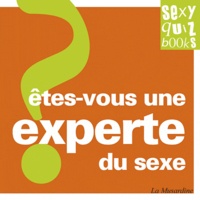 Marc Dannam et Stéphane Rose - Etes-vous une experte du sexe ?.