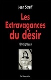 Jean Streff - Les Extravagances du désir.