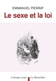 Emmanuel Pierrat - Le sexe et la loi.